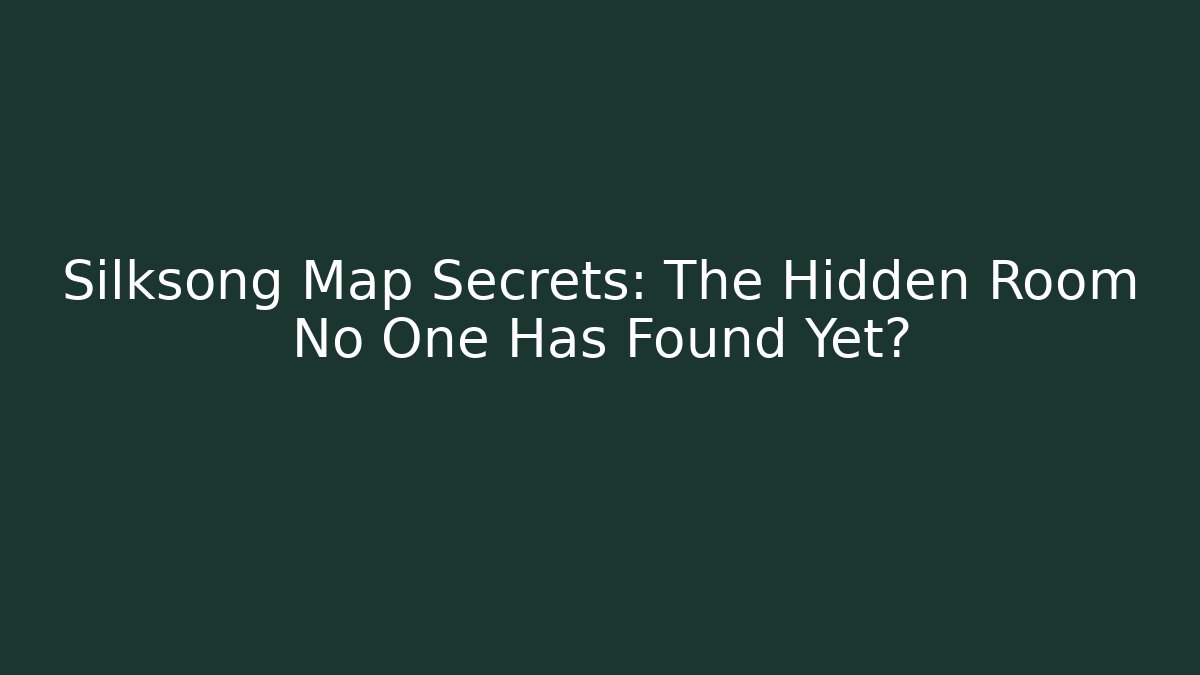 Silksong Map Secrets: The Hidden Room No One Has Found Yet? - Critter Realm