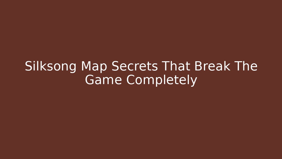 Silksong Map Secrets That Break The Game Completely