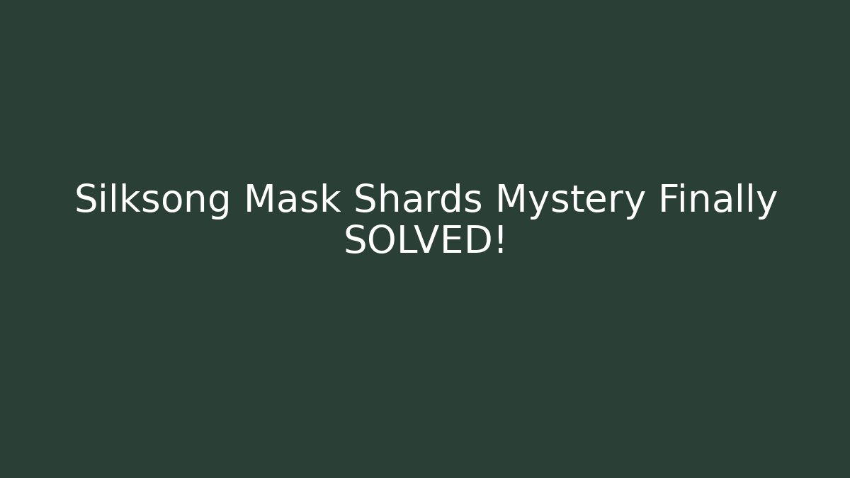 Silksong Mask Shards Mystery Finally SOLVED!