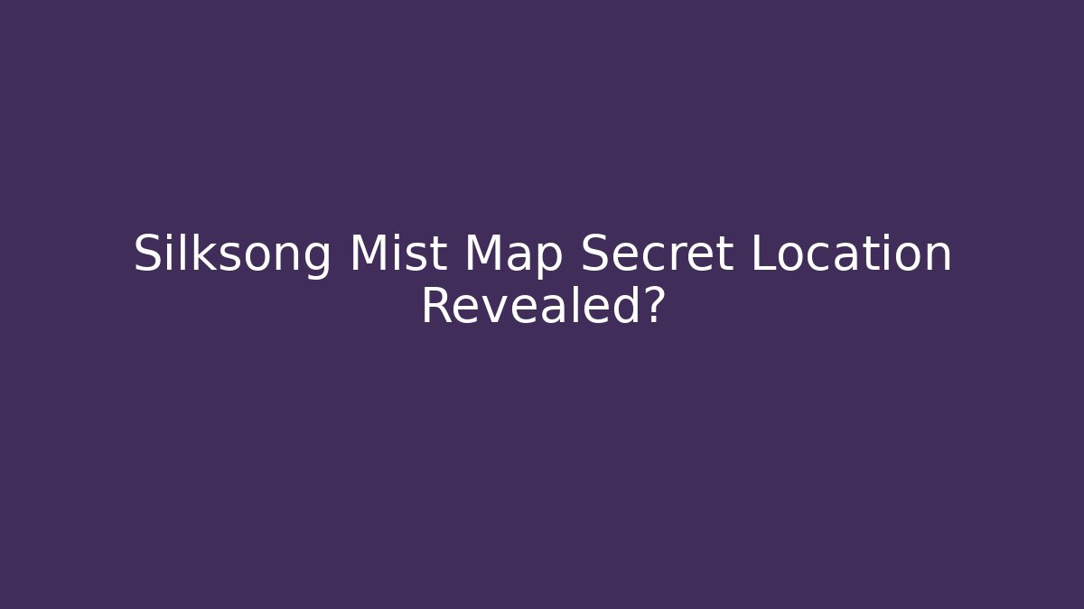 Silksong Mist Map Secret Location Revealed? - Critter Realm