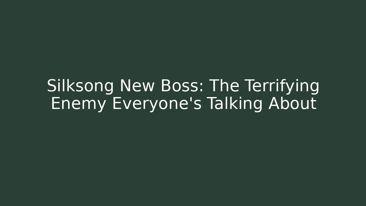 Silksong New Boss: The Terrifying Enemy Everyone's Talking About - Critter Realm