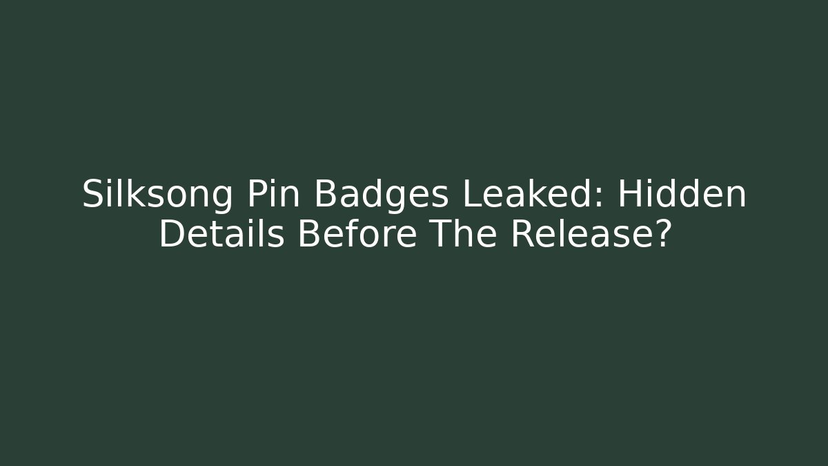 Silksong Pin Badges Leaked: Hidden Details Before The Release? - Critter Realm