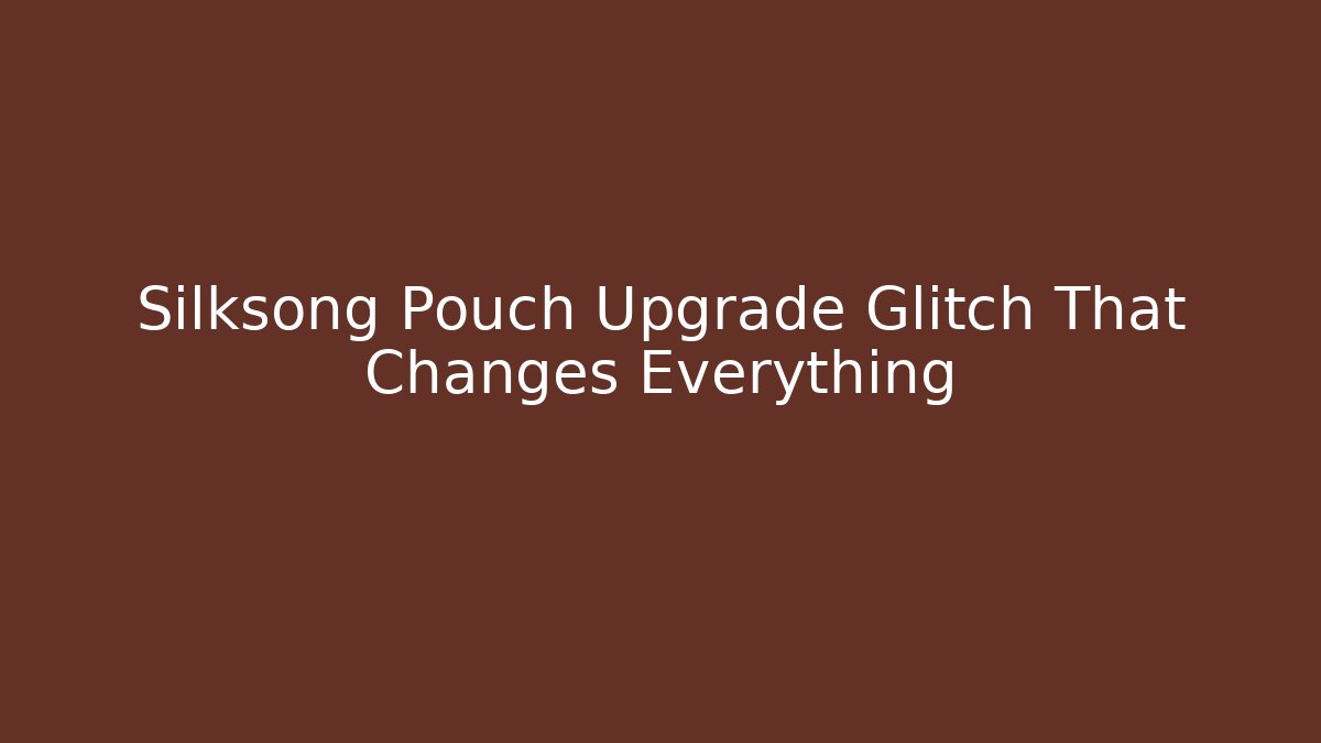 Silksong Pouch Upgrade Glitch That Changes Everything - Critter Realm