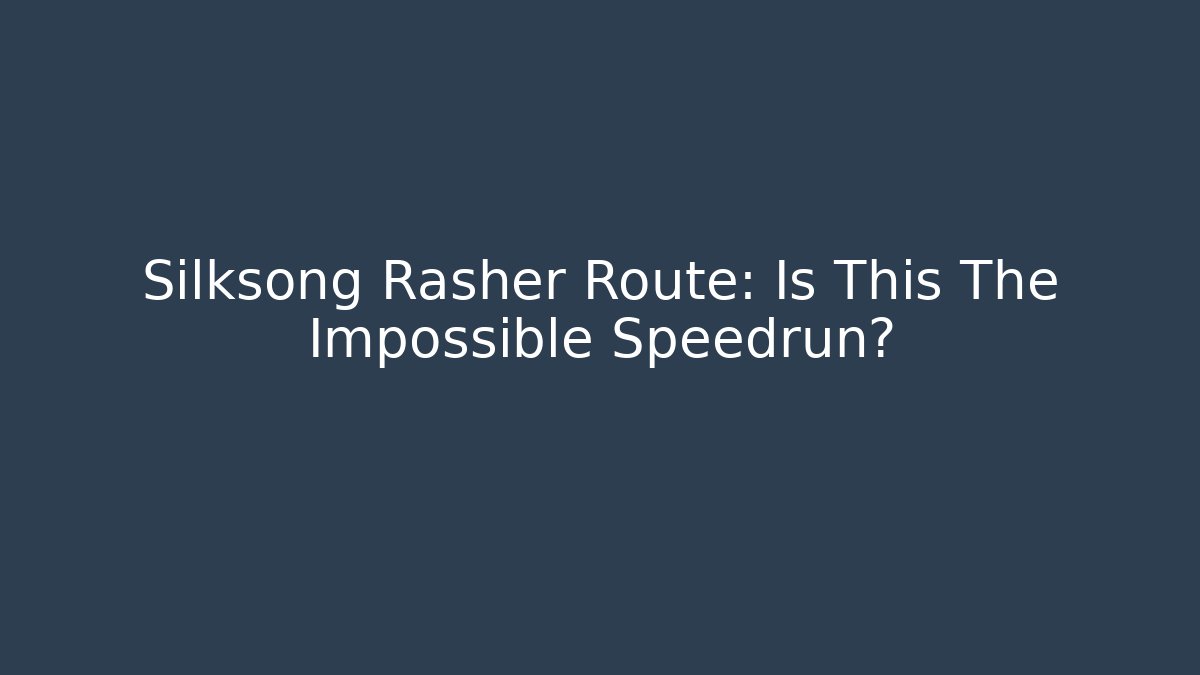 Silksong Rasher Route: Is This The Impossible Speedrun?