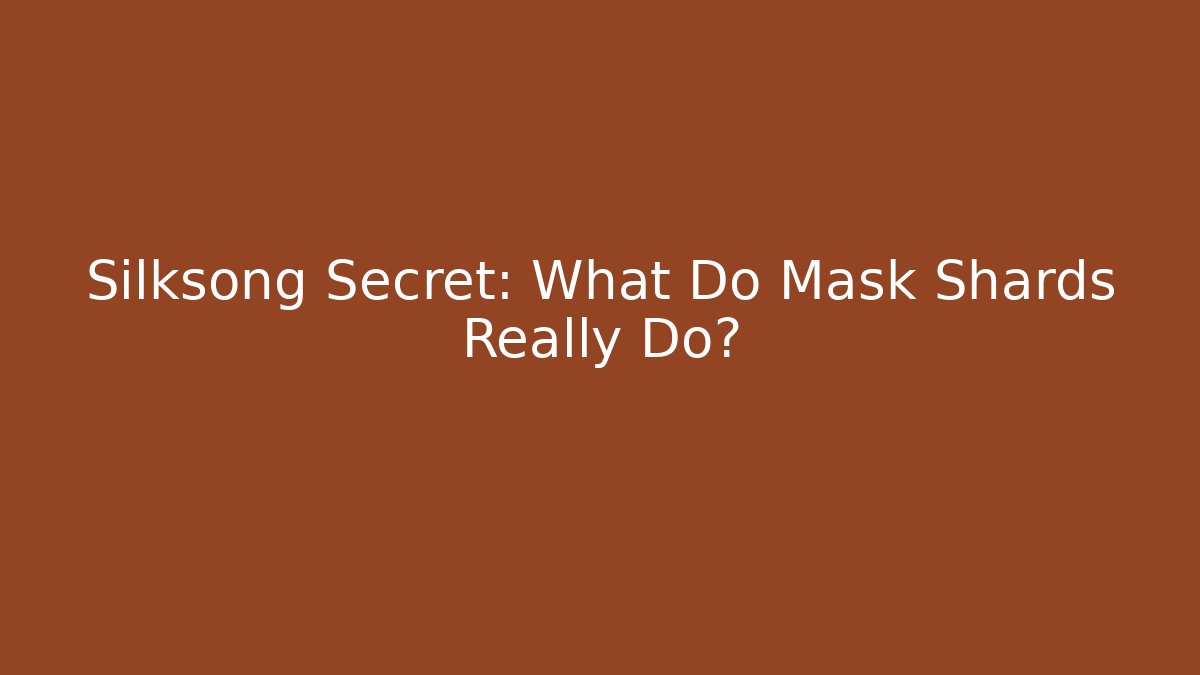Silksong Secret: What Do Mask Shards Really Do?