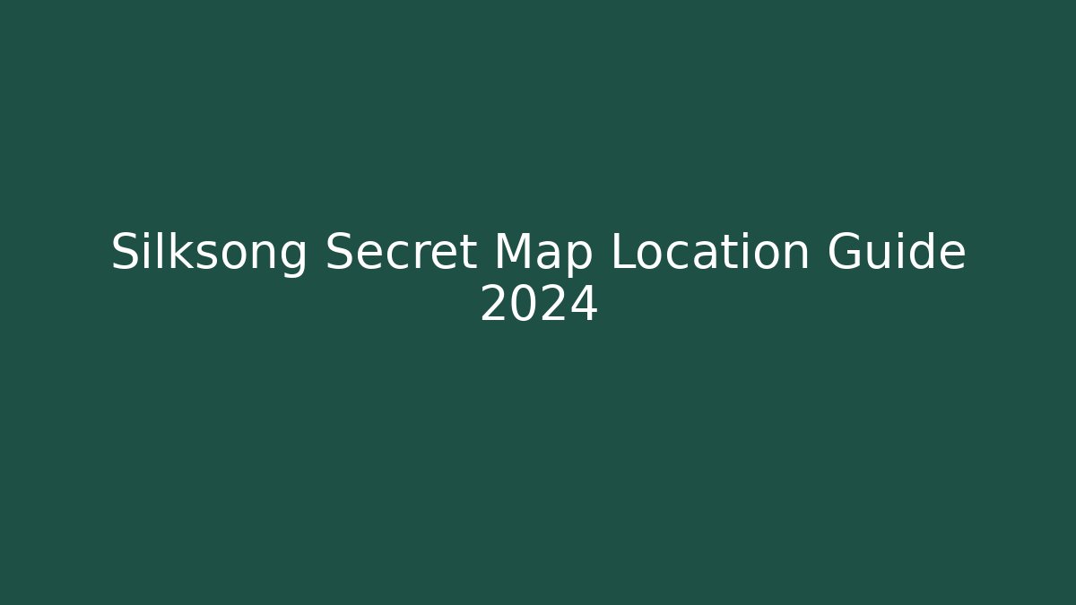 Silksong Secret Map Location Guide 2024