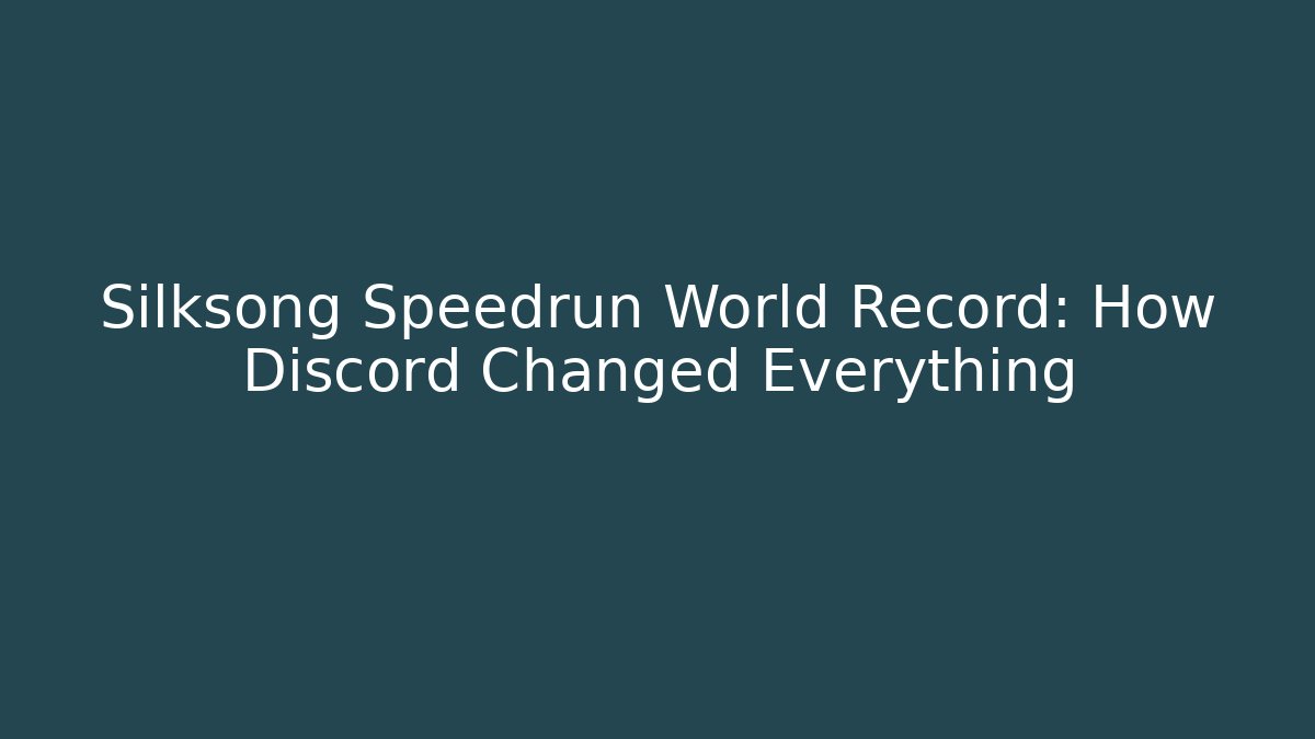 Silksong Speedrun World Record: How Discord Changed Everything