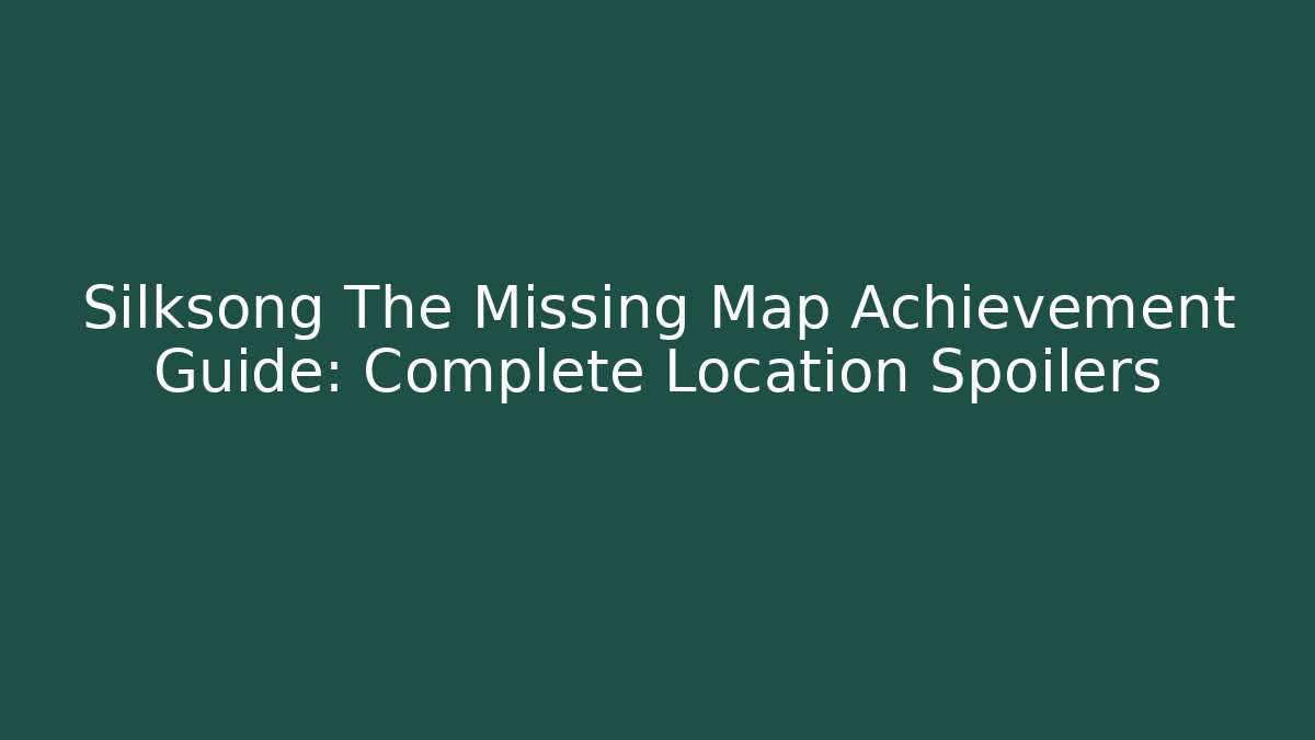 Silksong The Missing Map Achievement Guide: Complete Location Spoilers
