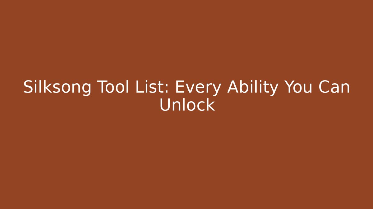 Silksong Tool List: Every Ability You Can Unlock