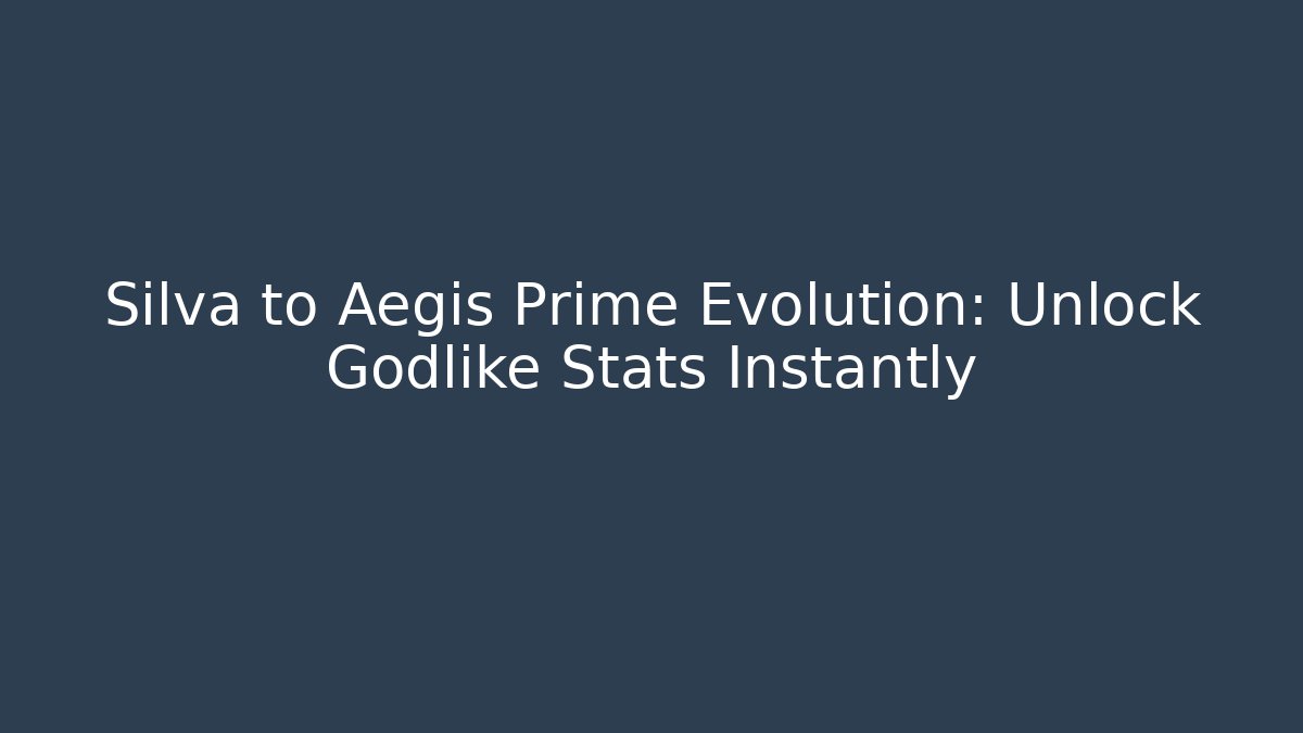Silva to Aegis Prime Evolution: Unlock Godlike Stats Instantly