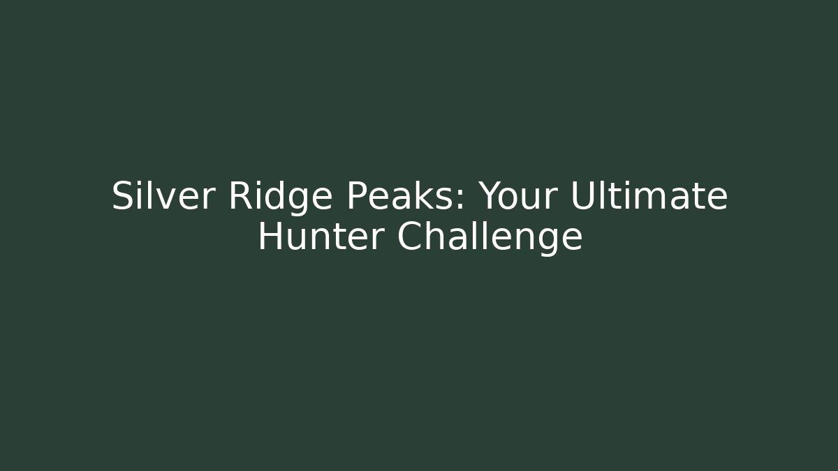 Silver Ridge Peaks: Your Ultimate Hunter Challenge - Critter Realm