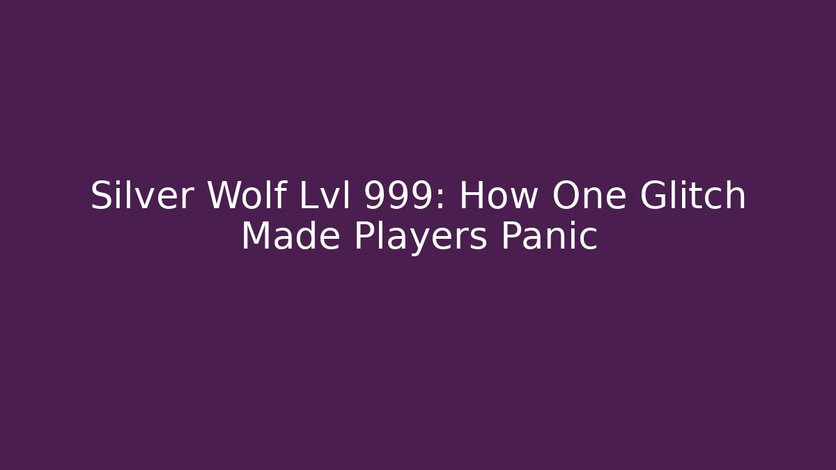 Silver Wolf Lvl 999: How One Glitch Made Players Panic