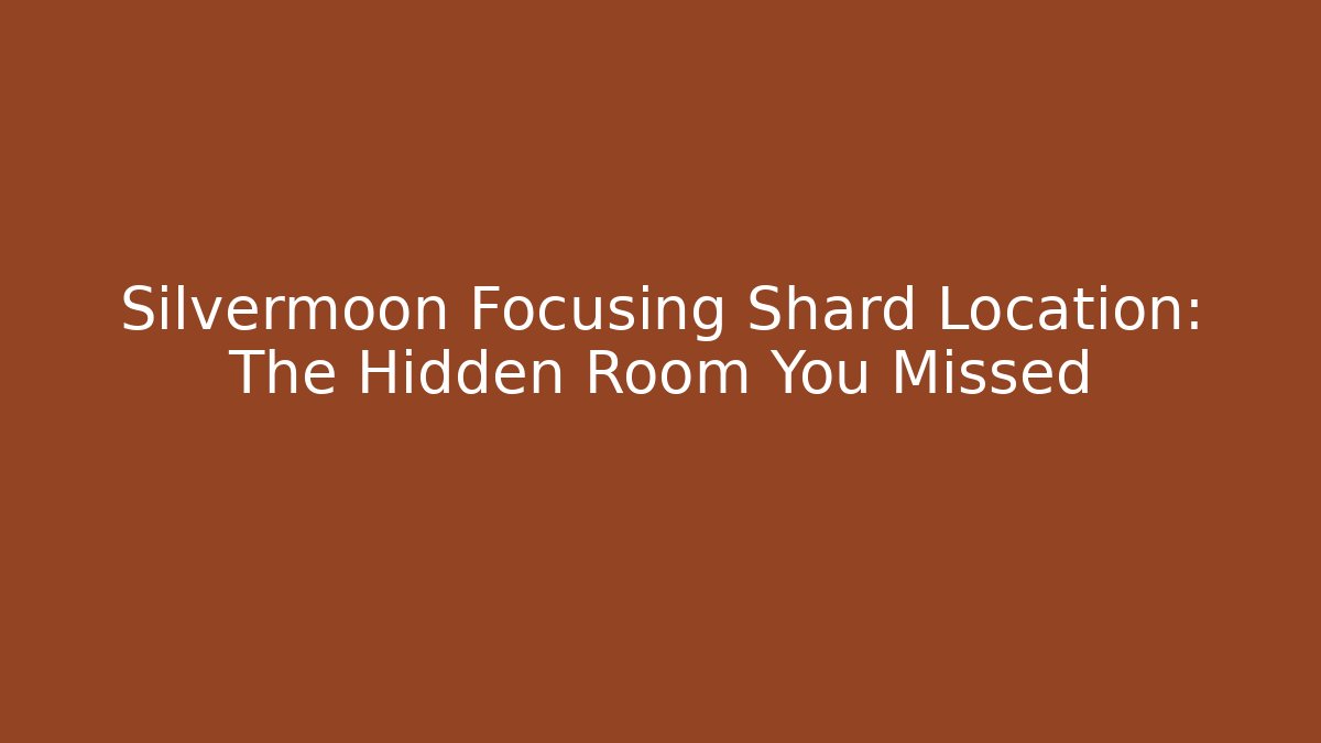 Silvermoon Focusing Shard Location: The Hidden Room You Missed