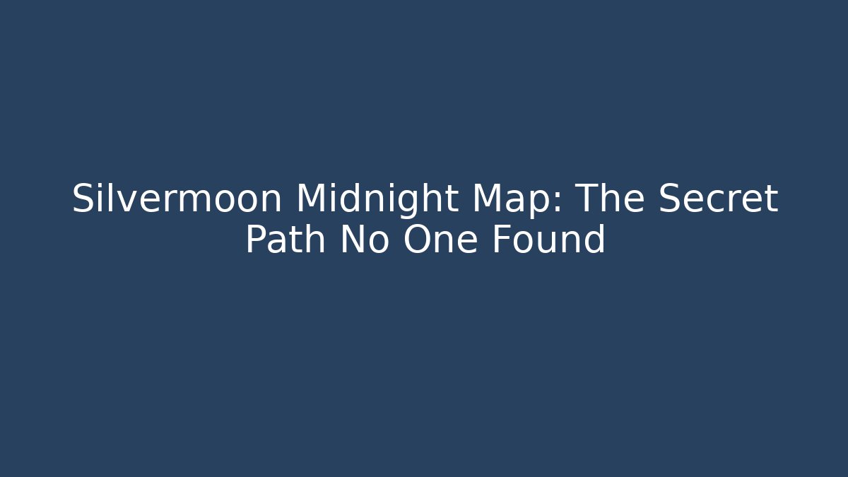 Silvermoon Midnight Map: The Secret Path No One Found - Critter Realm