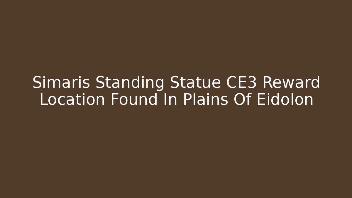 Simaris Standing Statue CE3 Reward Location Found In Plains Of Eidolon - Critter Realm