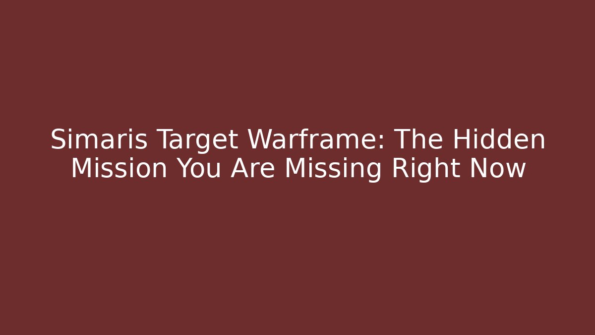 Simaris Target Warframe: The Hidden Mission You Are Missing Right Now