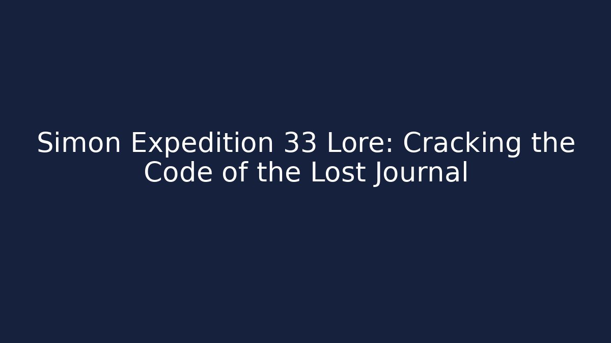 Simon Expedition 33 Lore: Cracking the Code of the Lost Journal - Critter Realm