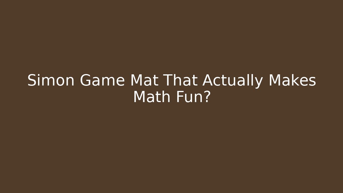 Simon Game Mat That Actually Makes Math Fun?