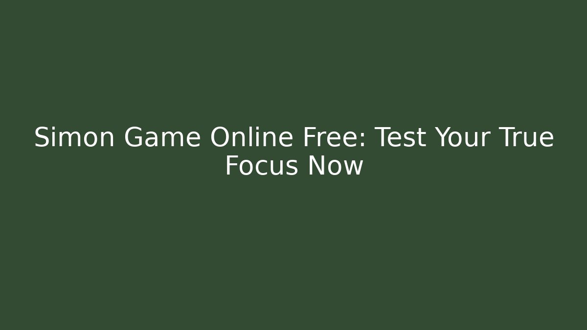 Simon Game Online Free: Test Your True Focus Now - Critter Realm