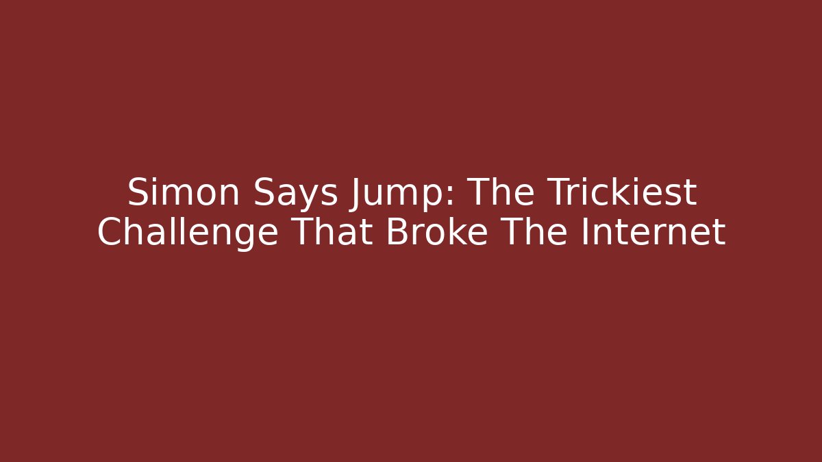 Simon Says Jump: The Trickiest Challenge That Broke The Internet - Critter Realm