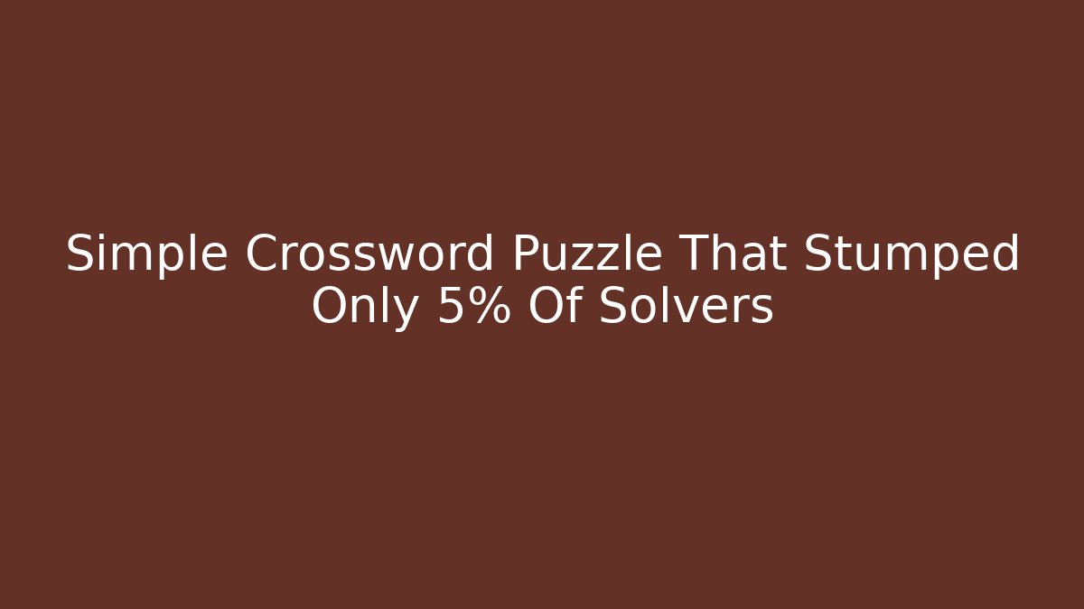 Simple Crossword Puzzle That Stumped Only 5% Of Solvers