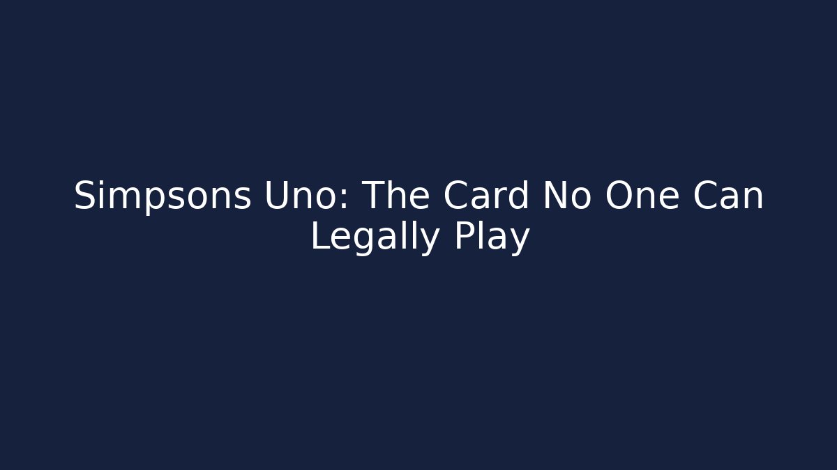 Simpsons Uno: The Card No One Can Legally Play - Critter Realm