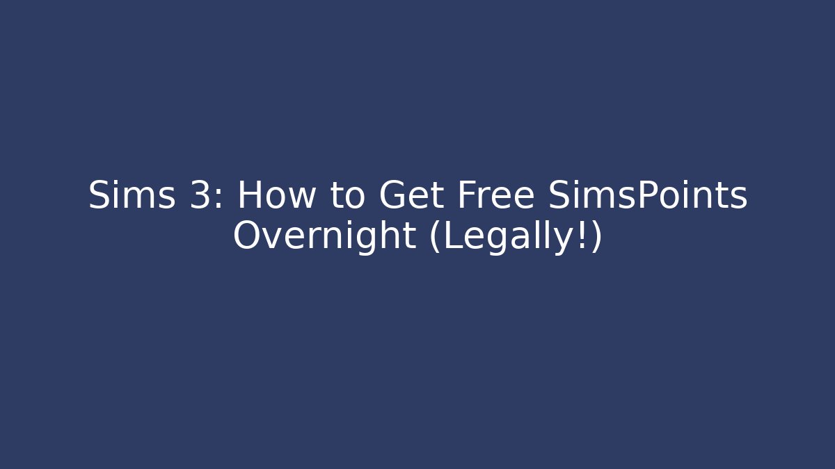 Sims 3: How to Get Free SimsPoints Overnight (Legally!) - Critter Realm