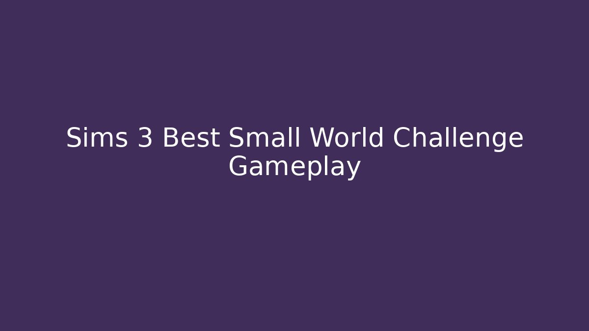 Sims 3 Best Small World Challenge Gameplay - Critter Realm