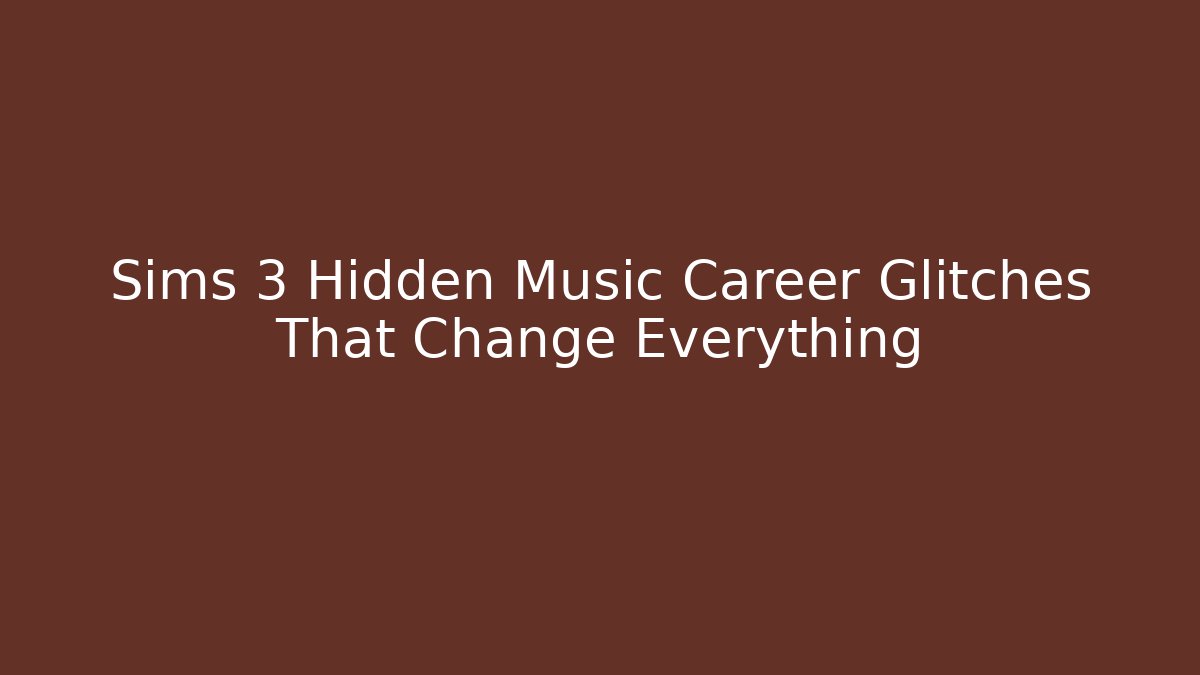 Sims 3 Hidden Music Career Glitches That Change Everything