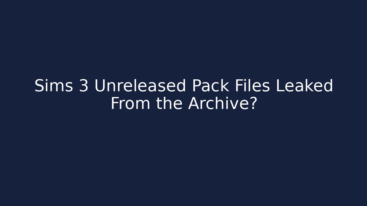 Sims 3 Unreleased Pack Files Leaked From the Archive? - Critter Realm