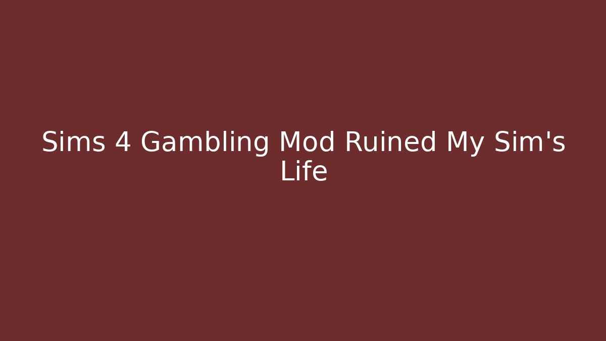 Sims 4 Gambling Mod Ruined My Sim's Life