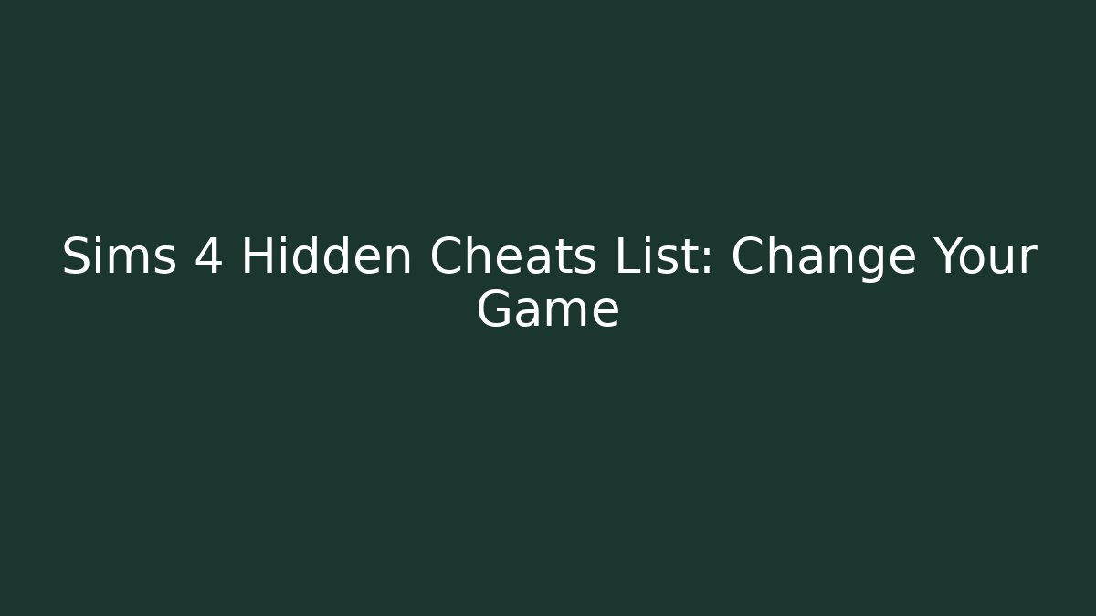 Sims 4 Hidden Cheats List: Change Your Game - Critter Realm