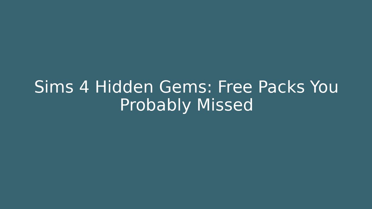 Sims 4 Hidden Gems: Free Packs You Probably Missed