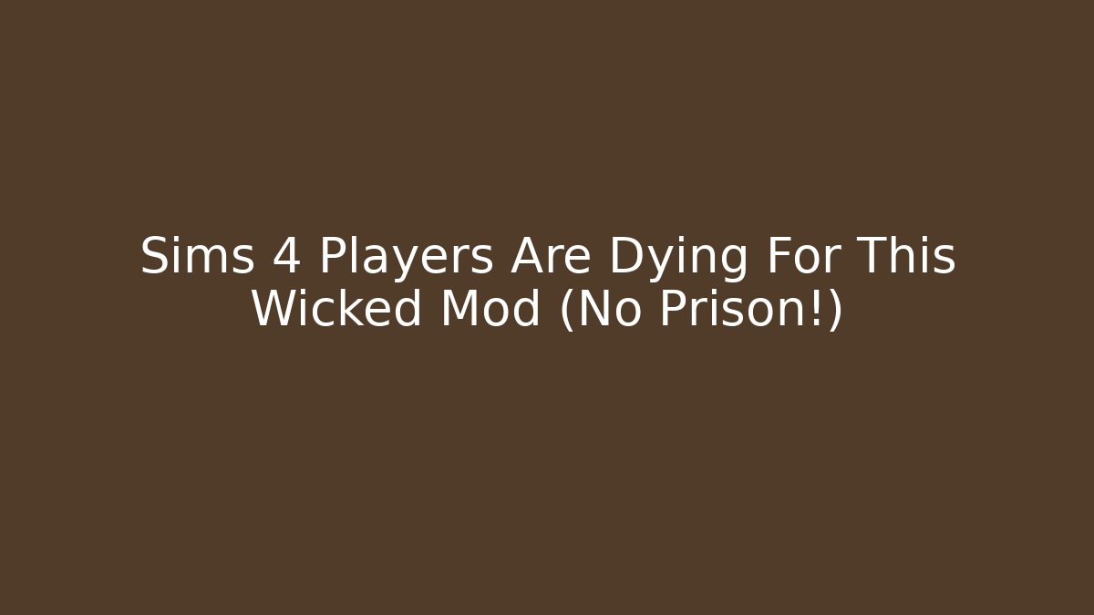 Sims 4 Players Are Dying For This Wicked Mod (No Prison!)