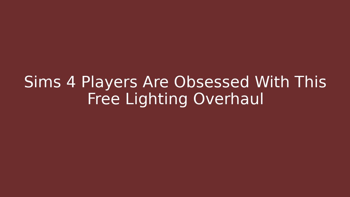 Sims 4 Players Are Obsessed With This Free Lighting Overhaul