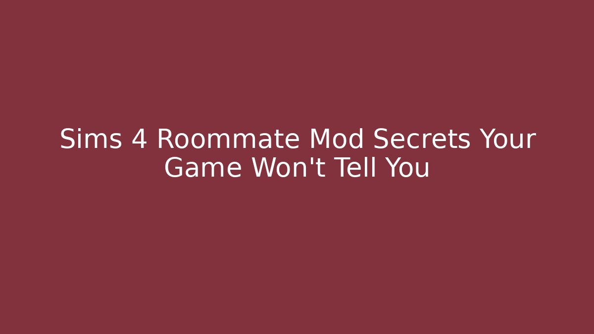 Sims 4 Roommate Mod Secrets Your Game Won't Tell You