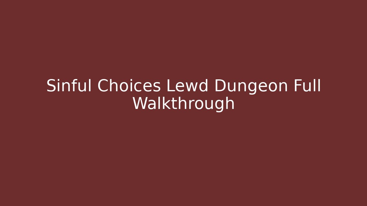 Sinful Choices Lewd Dungeon Full Walkthrough