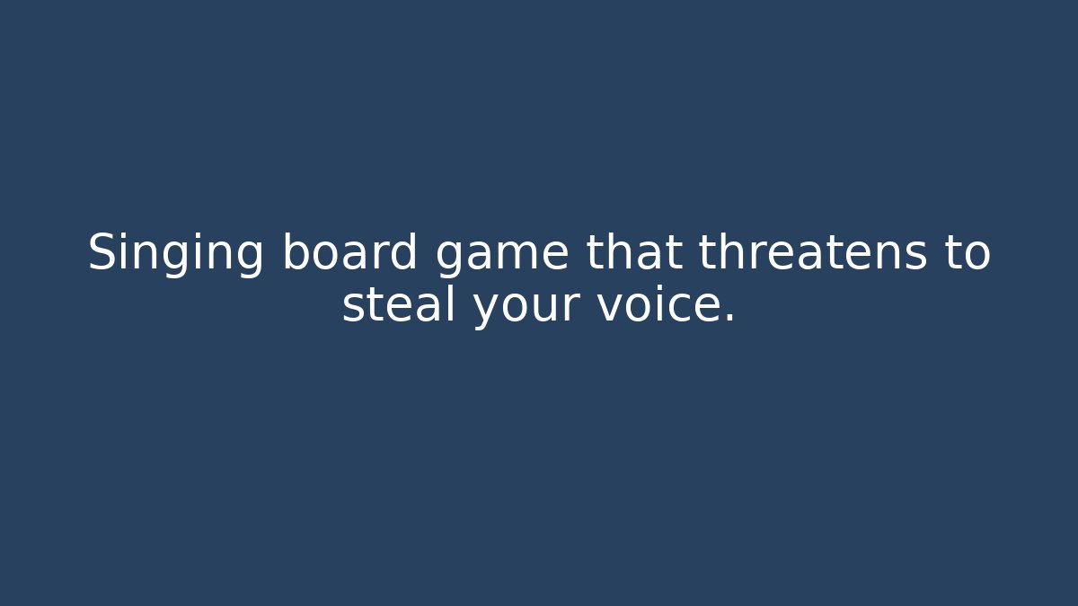 Singing board game that threatens to steal your voice.