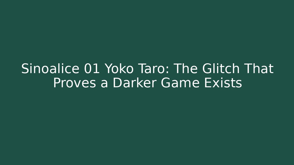 Sinoalice 01 Yoko Taro: The Glitch That Proves a Darker Game Exists