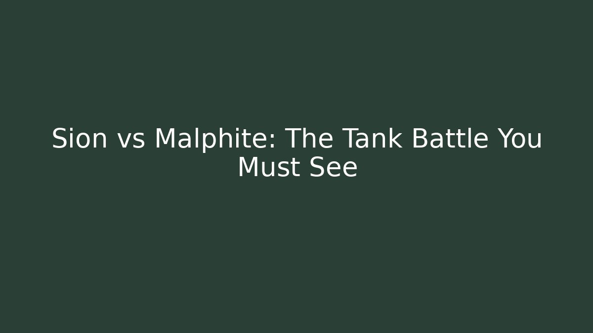 Sion vs Malphite: The Tank Battle You Must See