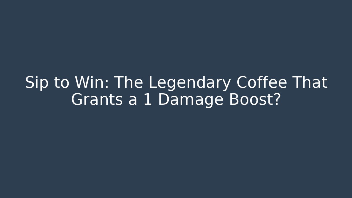 Sip to Win: The Legendary Coffee That Grants a +1 Damage Boost? - Critter Realm