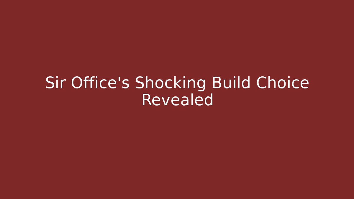 Sir Office's Shocking Build Choice Revealed - Critter Realm