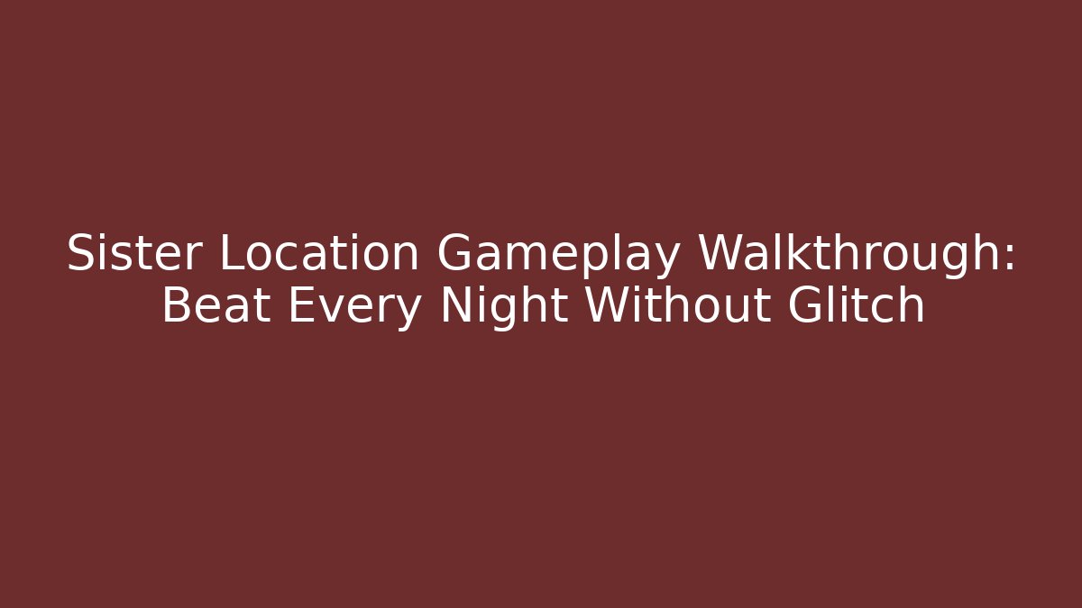Sister Location Gameplay Walkthrough: Beat Every Night Without Glitch