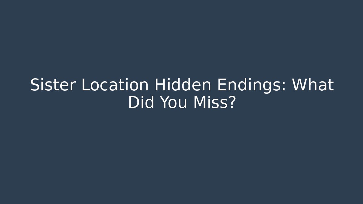 Sister Location Hidden Endings: What Did You Miss?