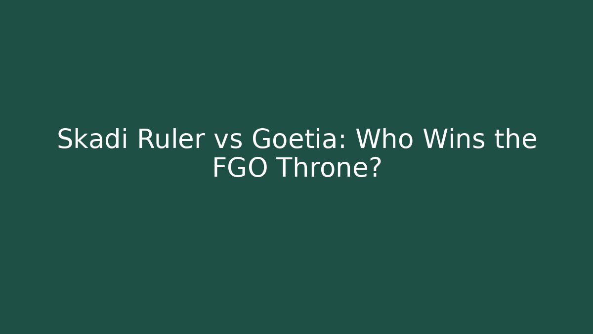Skadi Ruler vs Goetia: Who Wins the FGO Throne?