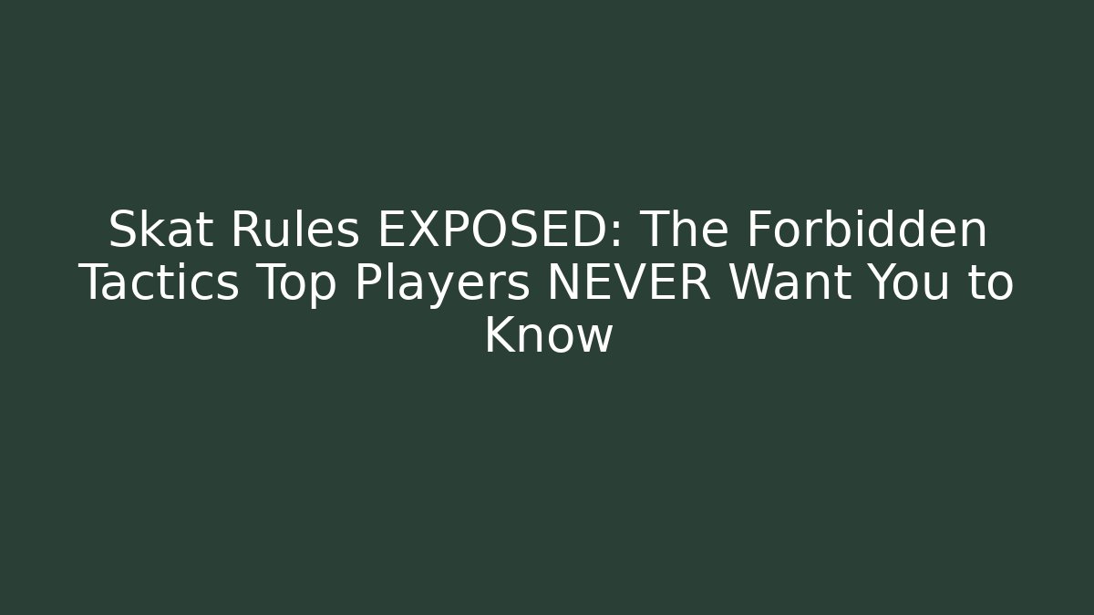 Skat Rules EXPOSED: The Forbidden Tactics Top Players NEVER Want You to Know