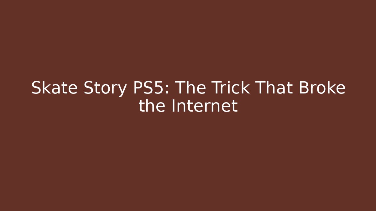 Skate Story PS5: The Trick That Broke the Internet