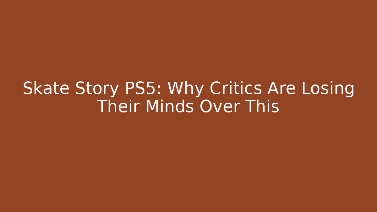 Skate Story PS5: Why Critics Are Losing Their Minds Over This