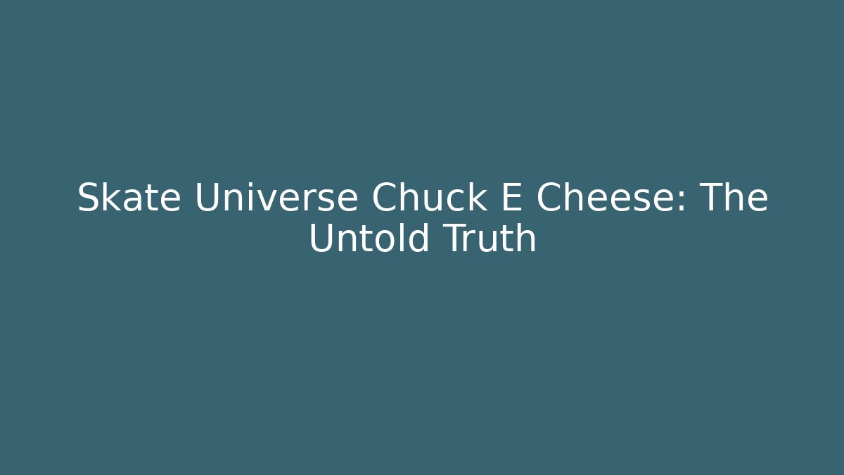 Skate Universe Chuck E Cheese: The Untold Truth - Critter Realm