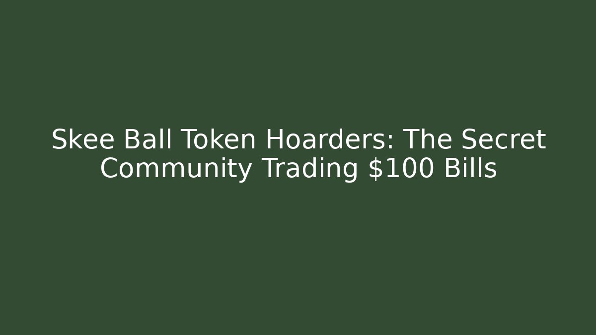 Skee Ball Token Hoarders: The Secret Community Trading $100 Bills